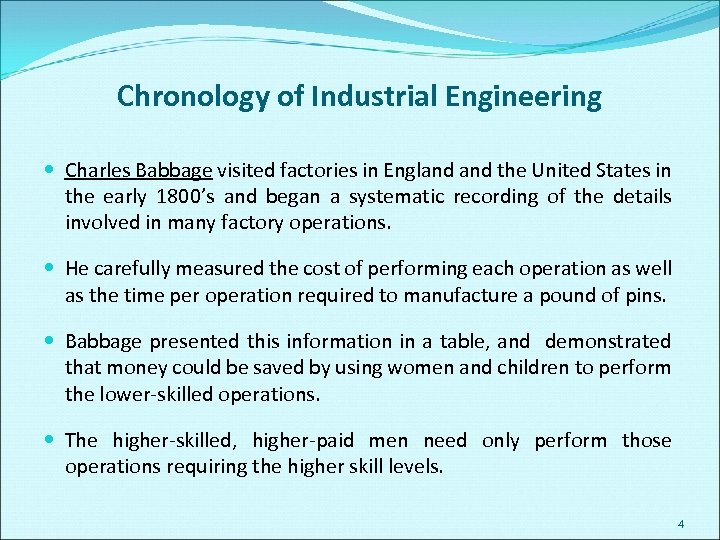 Chronology of Industrial Engineering Charles Babbage visited factories in England the United States in