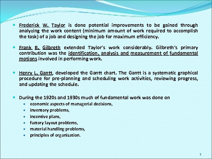  Frederick W. Taylor is done potential improvements to be gained through analyzing the