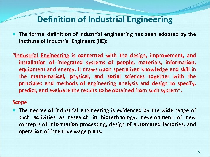 Definition of Industrial Engineering The formal definition of industrial engineering has been adopted by