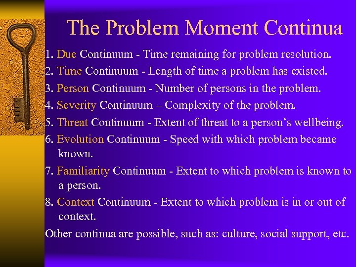 The Problem Moment Continua 1. Due Continuum - Time remaining for problem resolution. 2.