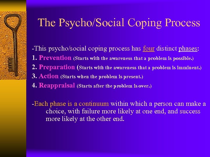 The Psycho/Social Coping Process -This psycho/social coping process has four distinct phases: 1. Prevention