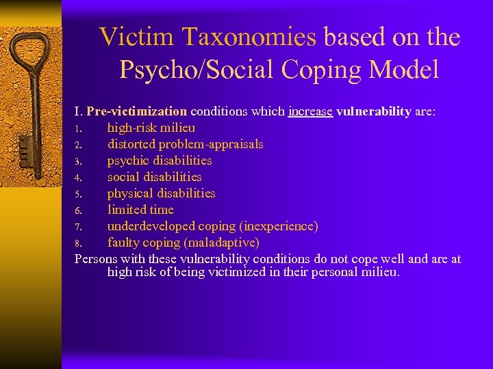 Victim Taxonomies based on the Psycho/Social Coping Model I. Pre-victimization conditions which increase vulnerability