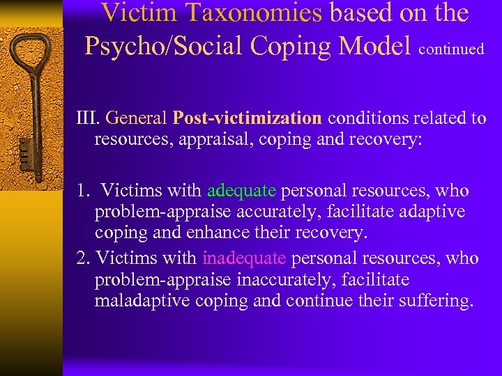 Victim Taxonomies based on the Psycho/Social Coping Model continued III. General Post-victimization conditions related