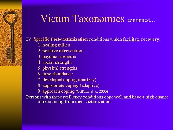 Victim Taxonomies continued… IV. Specific Post-victimization conditions which facilitate recovery: 1. healing milieu 2.