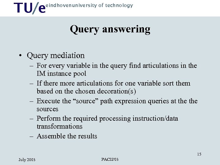 TU/e eindhovenuniversity of technology Query answering • Query mediation – For every variable in