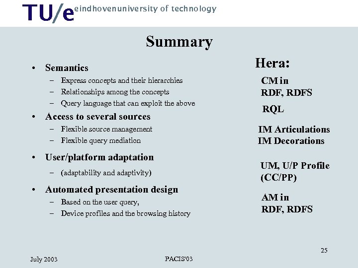 TU/e eindhovenuniversity of technology Summary Hera: • Semantics – Express concepts and their hierarchies