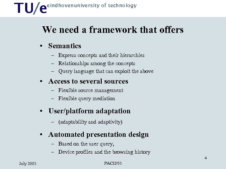 TU/e eindhovenuniversity of technology We need a framework that offers • Semantics – Express