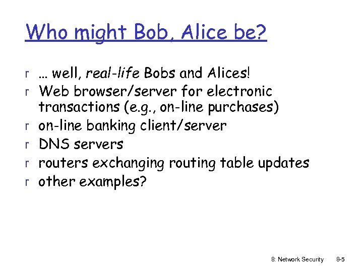 Who might Bob, Alice be? r … well, real-life Bobs and Alices! r Web