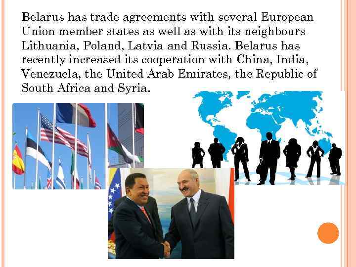 Belarus has trade agreements with several European Union member states as well as with