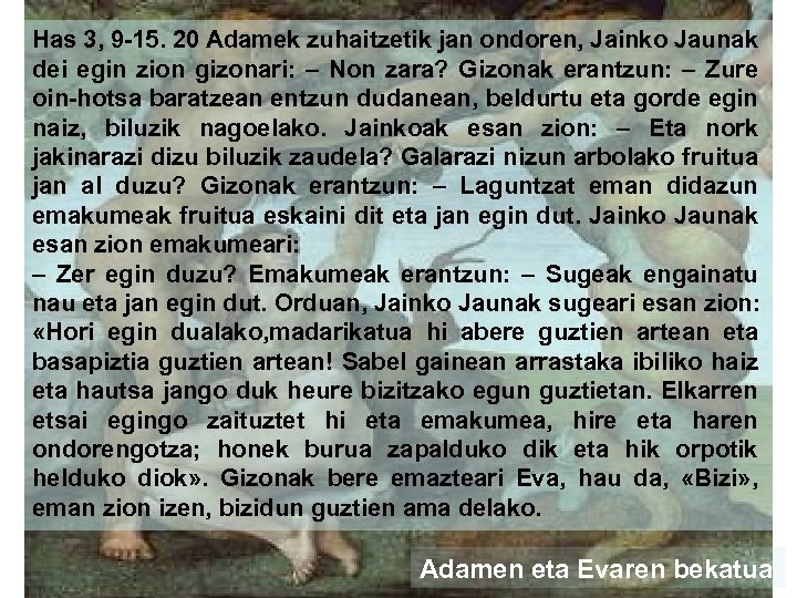 Has 3, 9 -15. 20 Adamek zuhaitzetik jan ondoren, Jainko Jaunak dei egin zion