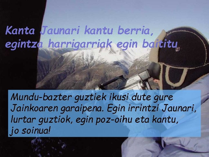 Kanta Jaunari kantu berria, egintza harrigarriak egin baititu Mundu-bazter guztiek ikusi dute gure Jainkoaren