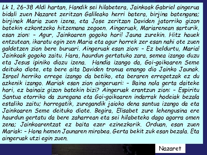 Lk 1, 26 -38 Aldi hartan, Handik sei hilabetera, Jainkoak Gabriel aingerua bidali zuen