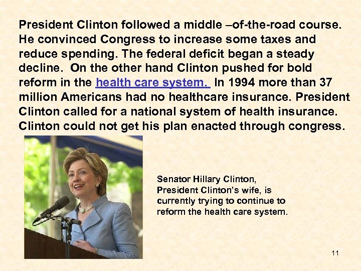 President Clinton followed a middle –of-the-road course. He convinced Congress to increase some taxes