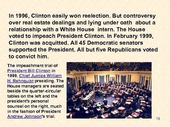 In 1996, Clinton easily won reelection. But controversy over real estate dealings and lying