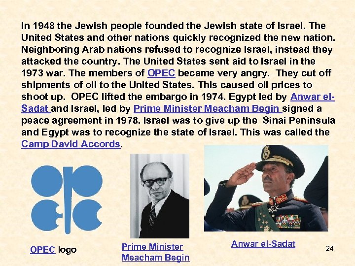 In 1948 the Jewish people founded the Jewish state of Israel. The United States
