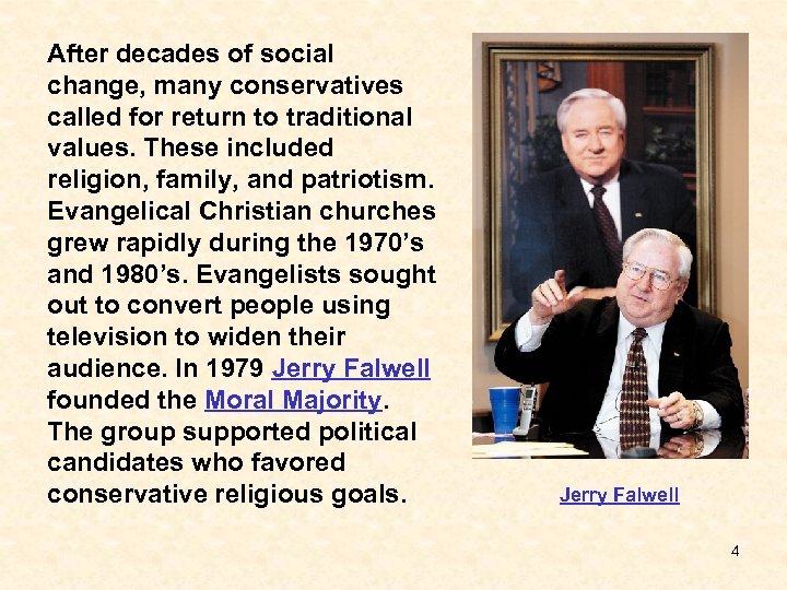 After decades of social change, many conservatives called for return to traditional values. These