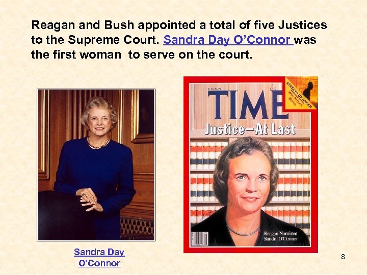 Reagan and Bush appointed a total of five Justices to the Supreme Court. Sandra