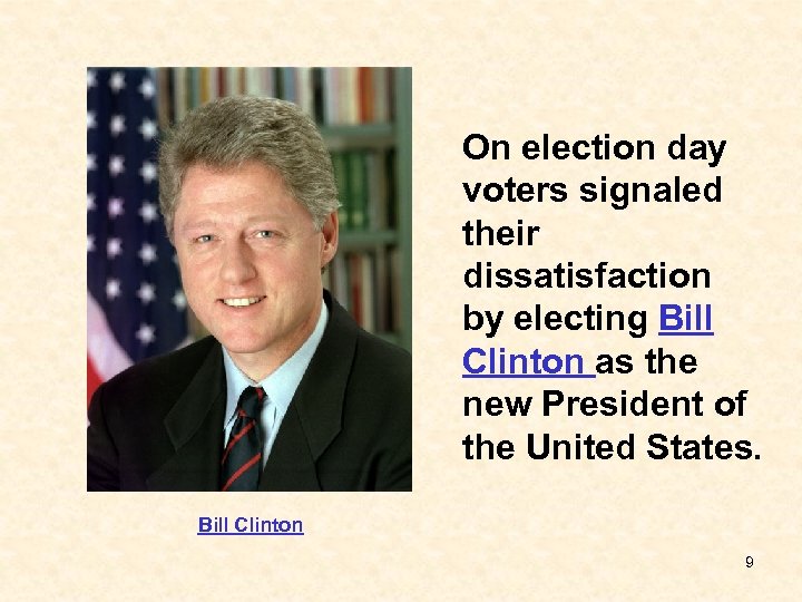 On election day voters signaled their dissatisfaction by electing Bill Clinton as the new