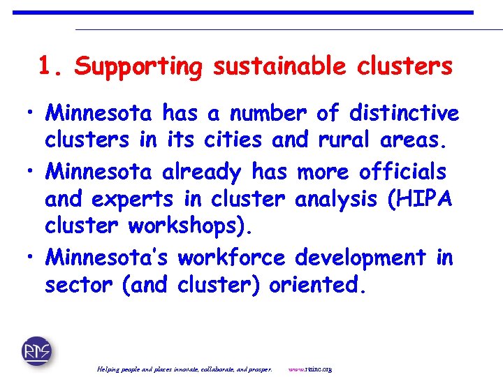 1. Supporting sustainable clusters • Minnesota has a number of distinctive clusters in its