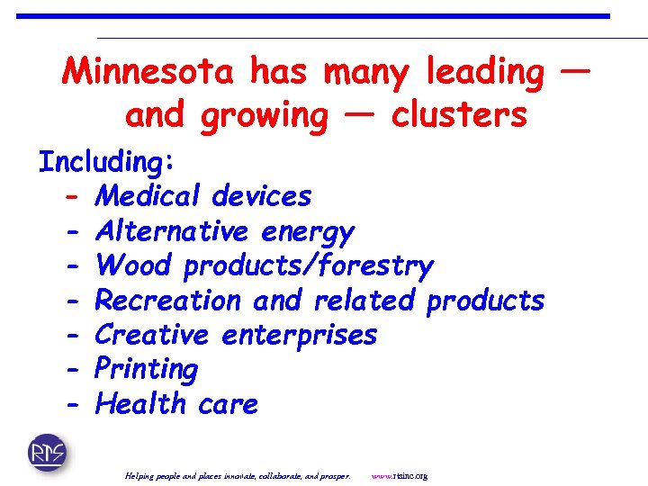 Minnesota has many leading — and growing — clusters Including: - Medical devices -