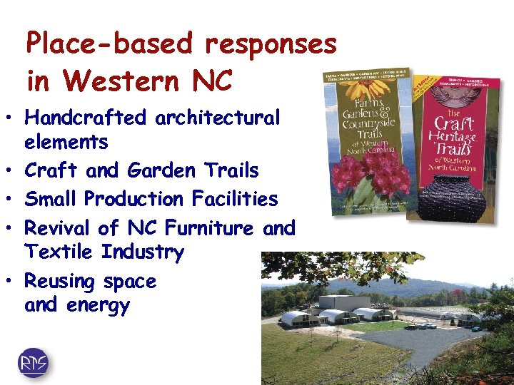 Place-based responses in Western NC • Handcrafted architectural elements • Craft and Garden Trails