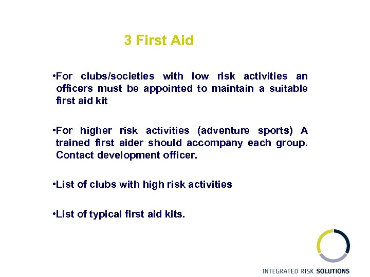 3 First Aid • For clubs/societies with low risk activities an officers must be