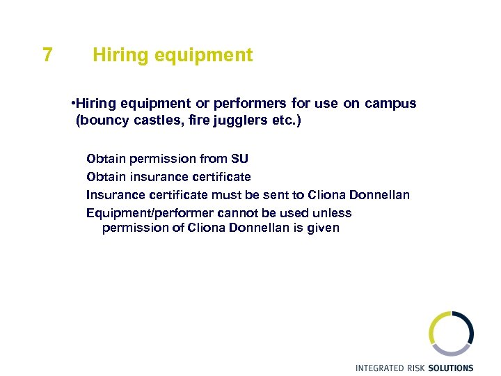 7 Hiring equipment • Hiring equipment or performers for use on campus (bouncy castles,