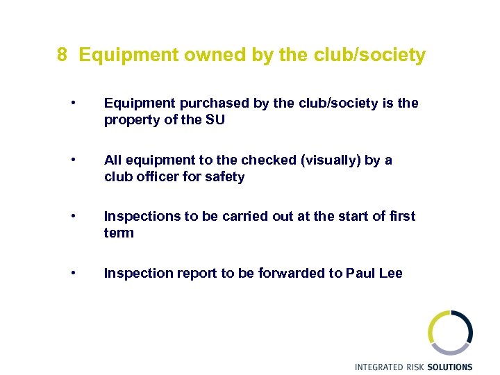 8 Equipment owned by the club/society • • Equipment purchased by the club/society is