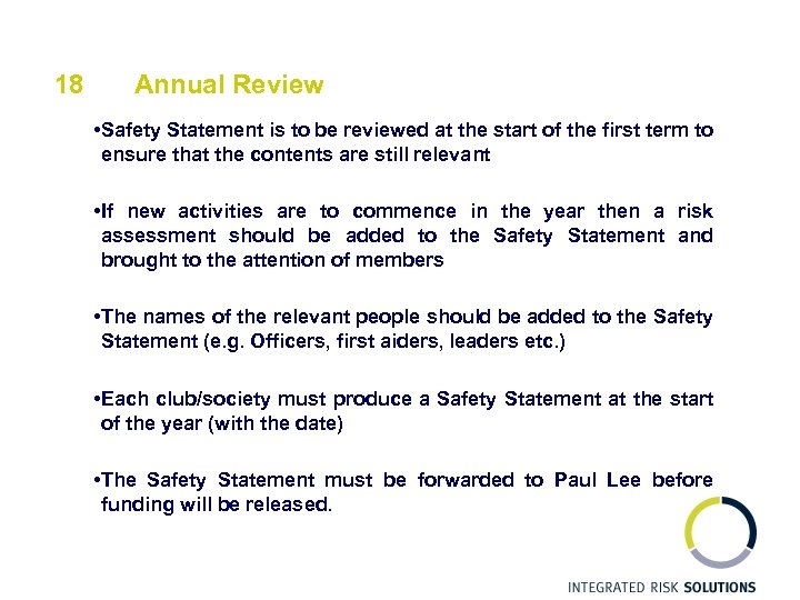 18 Annual Review • Safety Statement is to be reviewed at the start of