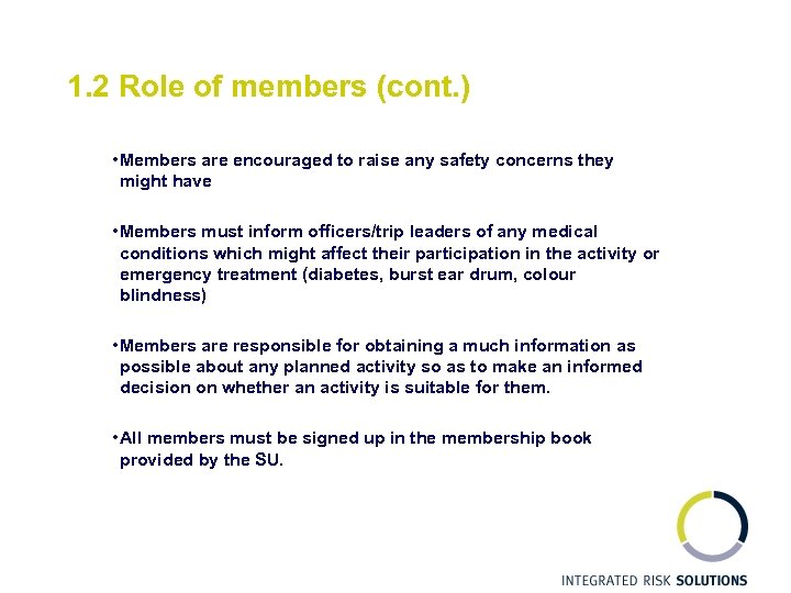 1. 2 Role of members (cont. ) • Members are encouraged to raise any