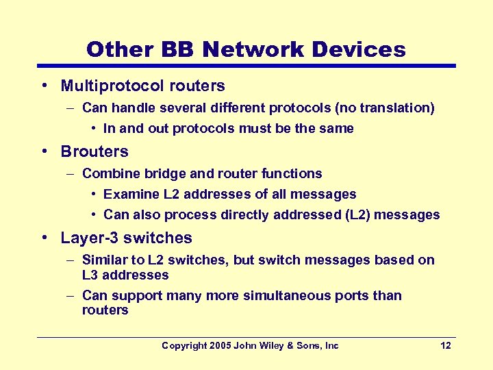 Other BB Network Devices • Multiprotocol routers – Can handle several different protocols (no