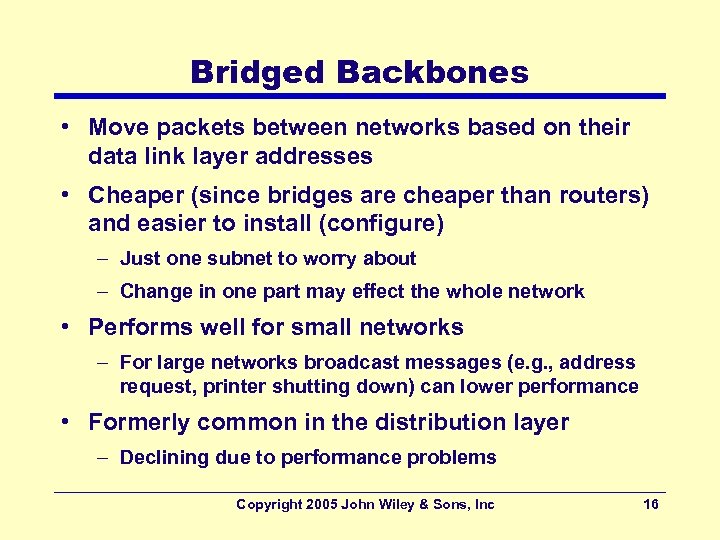 Bridged Backbones • Move packets between networks based on their data link layer addresses