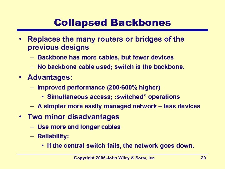 Collapsed Backbones • Replaces the many routers or bridges of the previous designs –