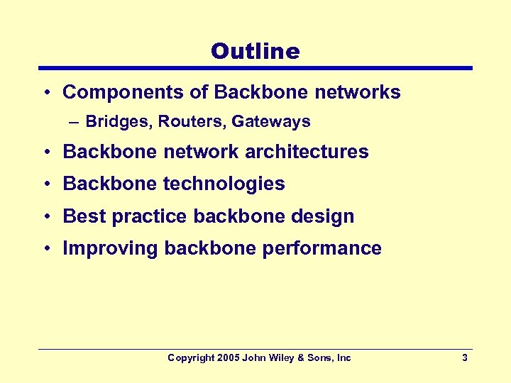 Outline • Components of Backbone networks – Bridges, Routers, Gateways • Backbone network architectures