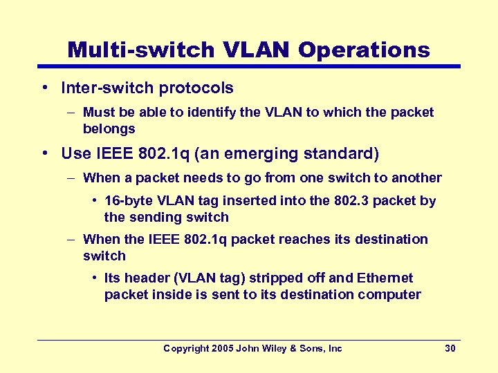 Multi-switch VLAN Operations • Inter-switch protocols – Must be able to identify the VLAN