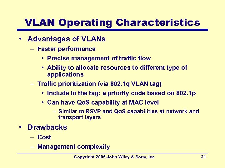 VLAN Operating Characteristics • Advantages of VLANs – Faster performance • Precise management of