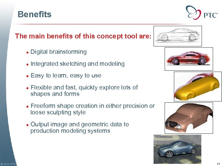 Benefits The main benefits of this concept tool are: l Digital brainstorming l Integrated