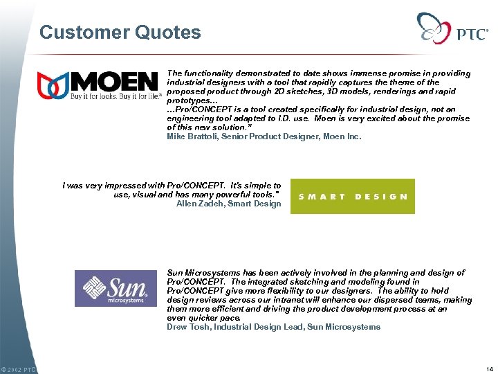 Customer Quotes The functionality demonstrated to date shows immense promise in providing industrial designers