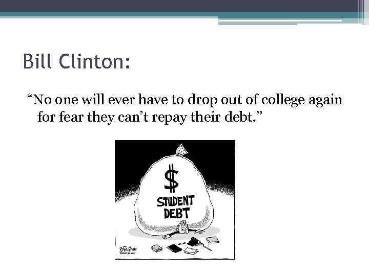 Bill Clinton: “No one will ever have to drop out of college again for