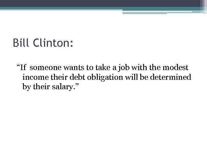 Bill Clinton: “If someone wants to take a job with the modest income their