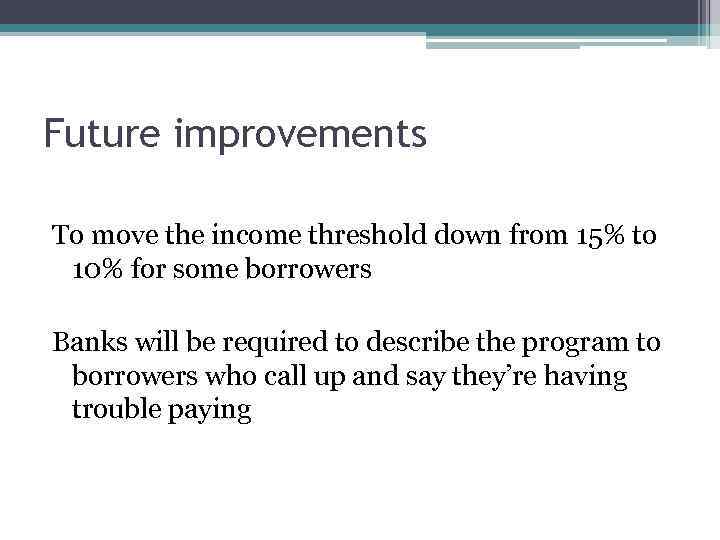 Future improvements To move the income threshold down from 15% to 10% for some