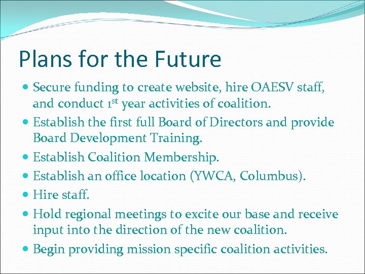 Plans for the Future Secure funding to create website, hire OAESV staff, and conduct