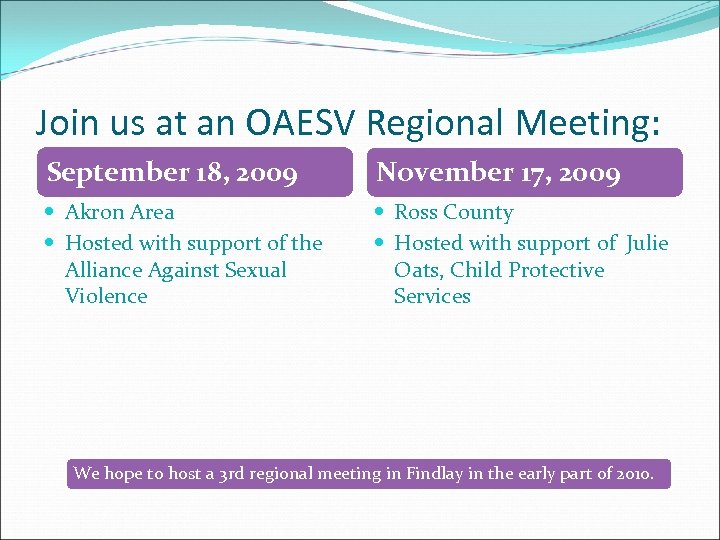 Join us at an OAESV Regional Meeting: September 18, 2009 November 17, 2009 Akron
