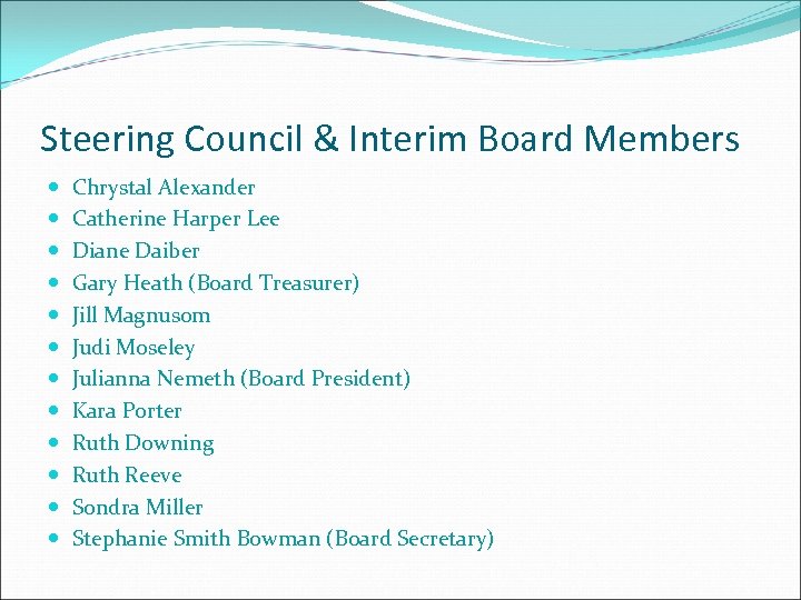 Steering Council & Interim Board Members Chrystal Alexander Catherine Harper Lee Diane Daiber Gary
