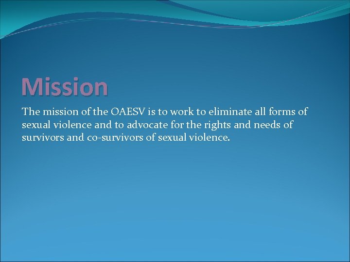 Mission The mission of the OAESV is to work to eliminate all forms of