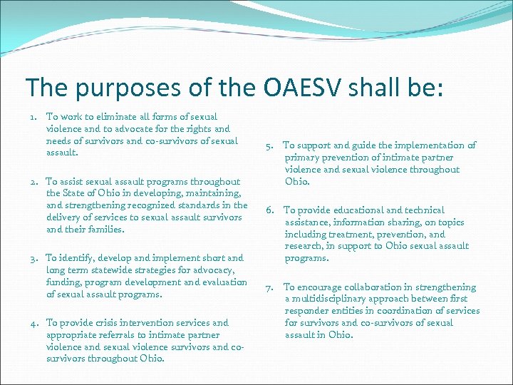 The purposes of the OAESV shall be: 1. To work to eliminate all forms
