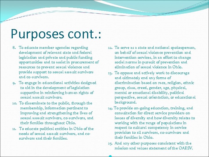 Purposes cont. : 8. To educate member agencies regarding development of relevant state and