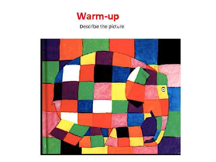 Warm-up Describe the picture 