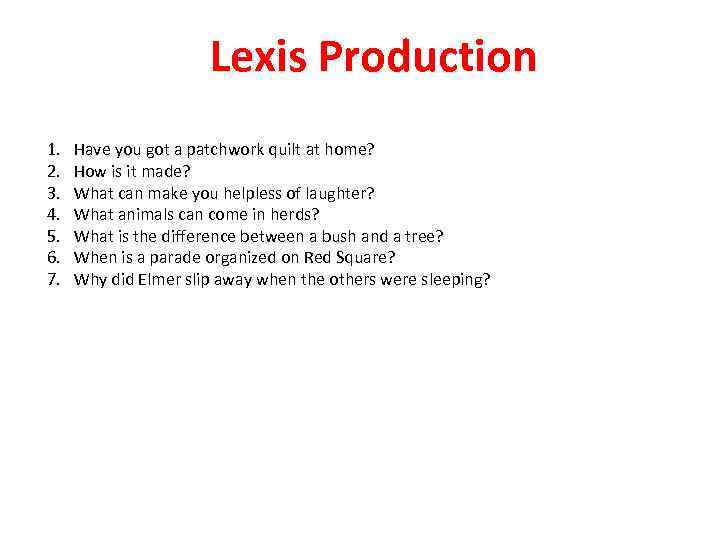 Lexis Production 1. 2. 3. 4. 5. 6. 7. Have you got a patchwork