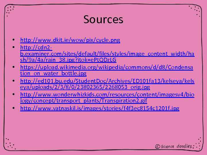 Sources • http: //www. dkit. ie/wow/pix/cycle. png • http: //cdn 2 b. examiner. com/sites/default/files/styles/image_content_width/ha